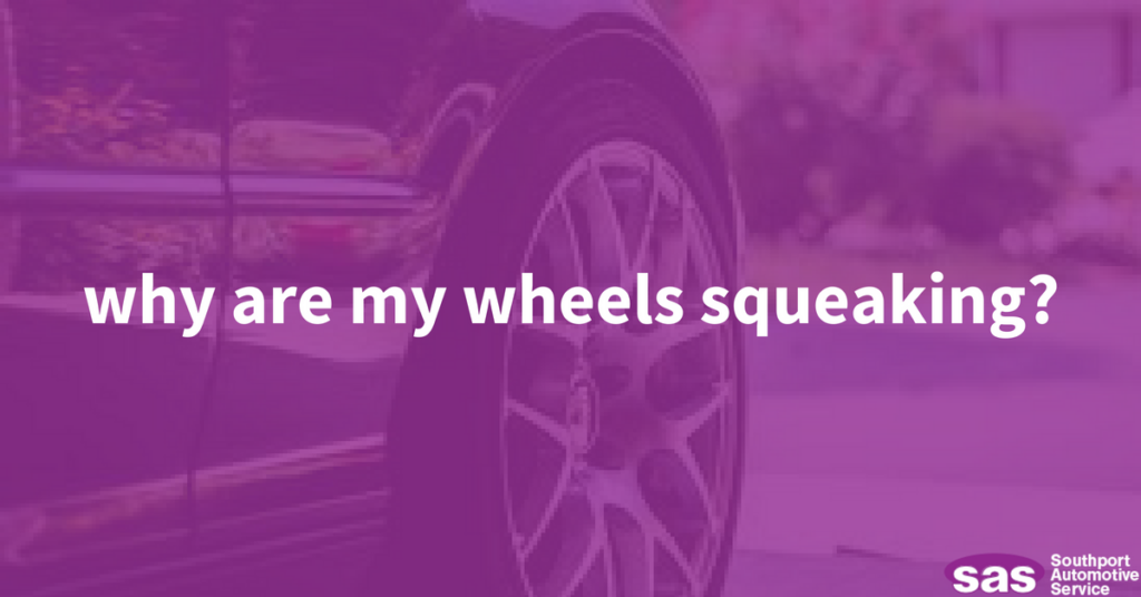 Why Are My Wheels Squeaking? SAS Auto Repair
