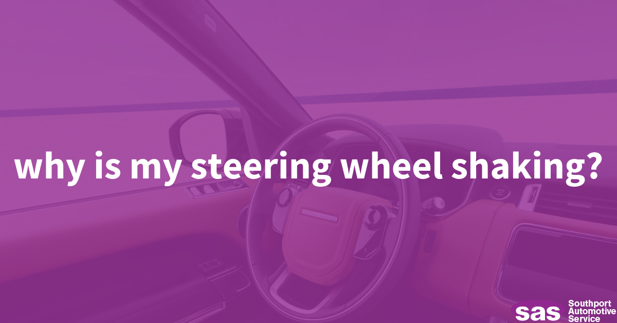 Why Is My Steering Wheel Shaking? SAS Auto Repair